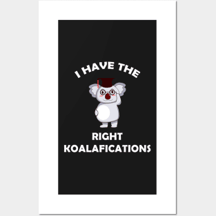 I Have The Right Koalafications Posters and Art